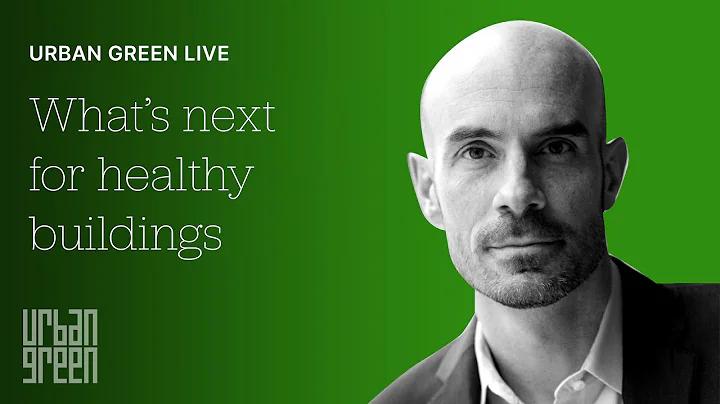 Urban Green Live Episode 16: What's next for healthy buildings (w/Joe Allen)