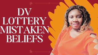DV LOTTERY MISTAKEN BELIEFS, MISCONCEPTIONS AND MYTHS