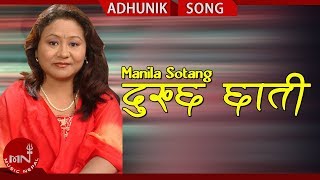Dukhchha Chhati - Manila Sotang || Nepali Melodious Music Video