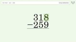 Long Subtraction Problem 318-259: Step-by-Step Video Solution | Tiger Algebra