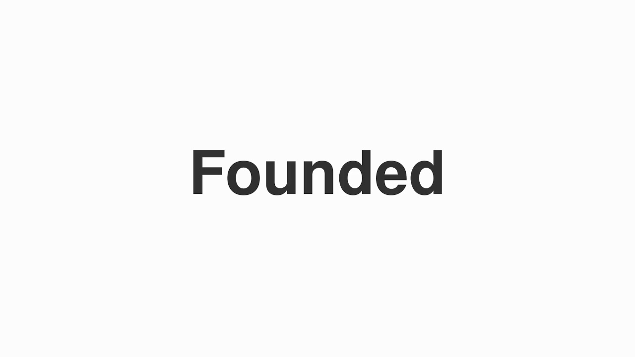 How to Pronounce "Founded"