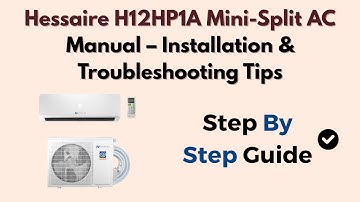 Hessaire H12HP1A Mini-Split AC Manual – Installation & Troubleshooting Tips
