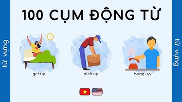 Từ Vựng | 100 Cụm Động Từ Tiếng Anh | Phrasal Verbs Vocabulary