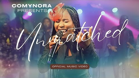 COMYNORA | UNMATCHED| Official Music Video