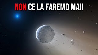 Per questo motivo, non potremo mai lasciare il sistema solare!