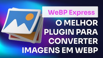 Como converter imagens PNG e JPG para WeBP no Wordpress AUTOMATICAMENTE