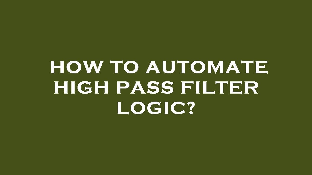 How to automate high pass filter logic? YouTube