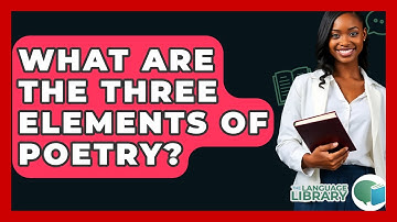 What Are The Three Elements Of Poetry? - The Language Library
