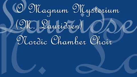 Nordic Chamber Choir - O Magnum Mysterium (M. Laur...