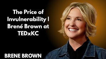 The price of invulnerability  Brené Brown at TEDxKC