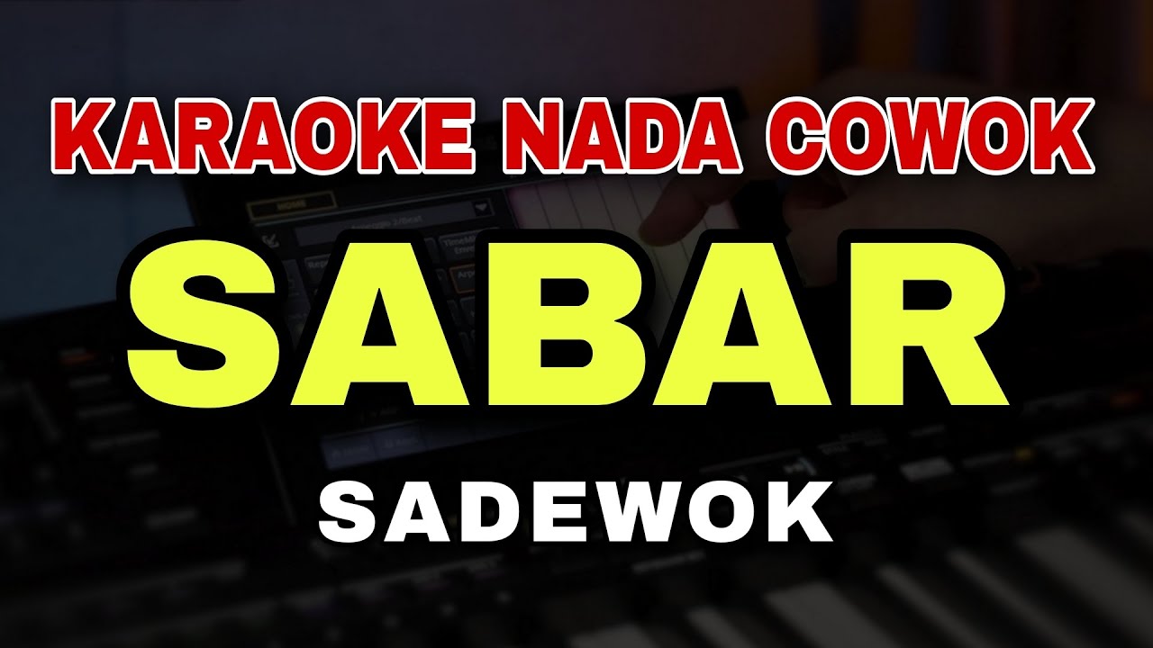 SABAR - SADEWOK || KARAOKE NADA COWOK || DANGDUT KOPLO VERSION