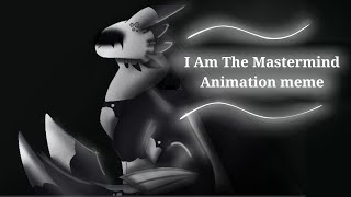 I Am The Mastermind | Animation Meme
