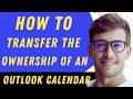How To Transfer Ownership Of An Outlook Calendar- Step By Step