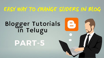 How to change sliders in blog | Blog tutorials in Telugu | Part-5