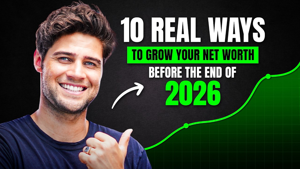 10 Real Ways To Grow Your Net Worth Before The End Of 2026 - YouTube