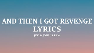 jev. - and then i got revenge (Lyrics)