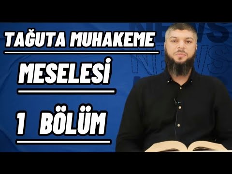 Tağuta muhakeme meselesi 1 Bölüm / Ebu Mücahid