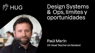 HUG #1 — Design Systems & Ops, límites y oportunidades, con Raúl Marín