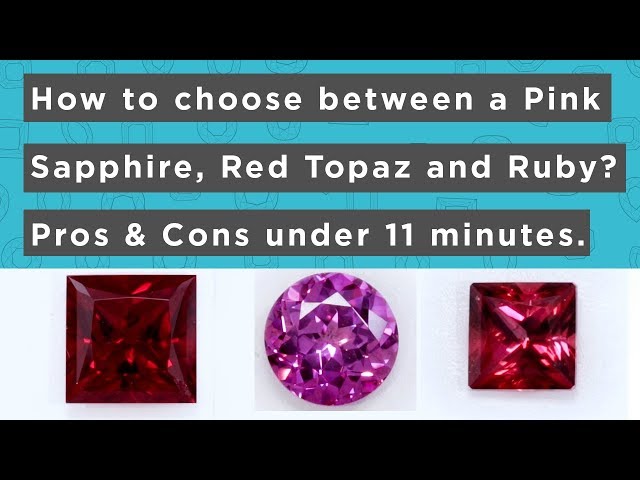 Forstyrret Sovereign Skuffelse How to choose between a Pink Sapphire, Red Topaz and Red Ruby? Pros & Cons  under 11 minutes. - YouTube