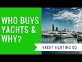 Who Purchases Yachts &amp; Why You Should Buy a Yacht - Yacht Hunter