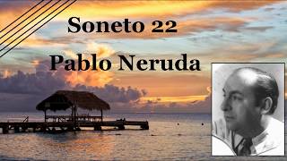 Sonnet 22, Pablo Neruda. Recited by Gabriel Alexander Garrido.