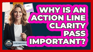Why Is An Action Line Clarity Pass Important?