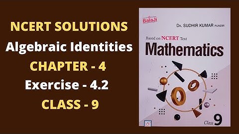CLASS 9/Ex-4.2/ALGEBRAIC IDENTITIES/SHRI BALAJI PUBLICATIONS/DR.SUDHIR KUMAR PUNDIR/NCERT SOLUTIONS
