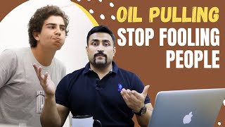 The Actual Truth about - OIL PULLING !!