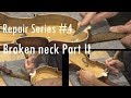 Repair Series #4 - Broken neck part 2