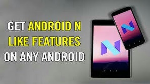 Android Nought Features On Any Android