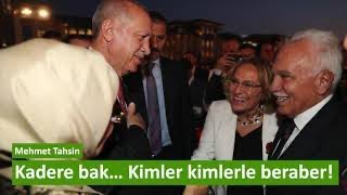 Kadere bak… Kimler kimlerle beraber!.. [Mehmet Tahsin]