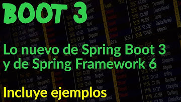 Spring Boot 3 + Spring framework 6: Nuevas features.