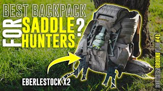 THE BEST PACK FOR SADDLE HUNTERS??? | EBERLESTOCK X2