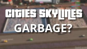 Cities Skylines: Garbage? When Emptying Landfills, Where Does the Waste Go?