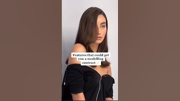 Features that could land you a modelling contract