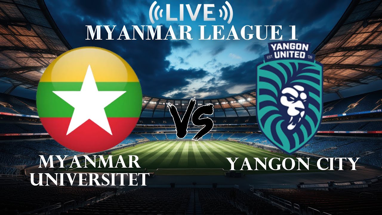 🔴Myanmar Universitet VS Yangon City | Myanmar League 1 | Live Score