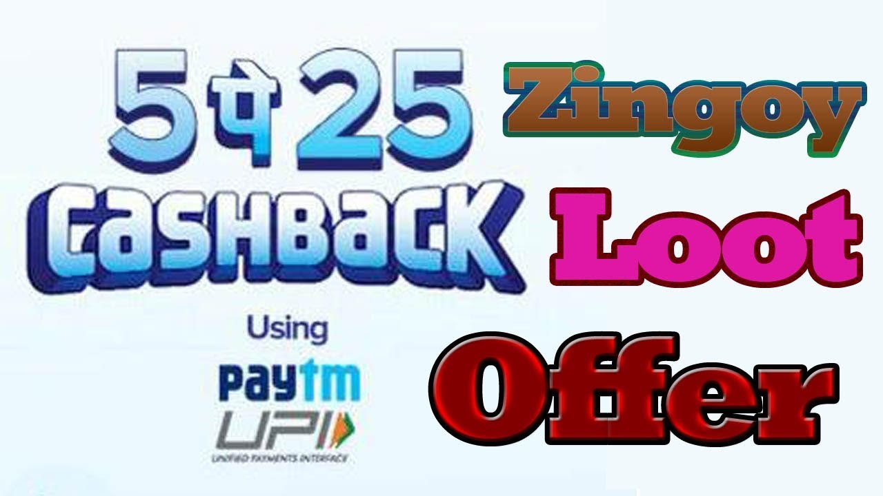5 Pe 25 Paytm Cashback Zingoy Loot Offer....2019