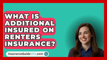 What Is Additional Insured On Renters Insurance? -  InsuranceGuide360.com