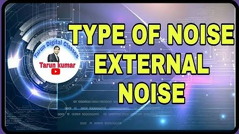 NOISE | TYPES OF NOISE | EXTERNAL NOISE  | ATMOSPHERIC NOISE