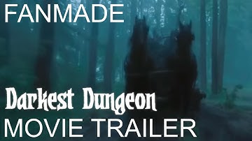 Darkest Dungeon - Unofficial Live-Action Movie Trailer