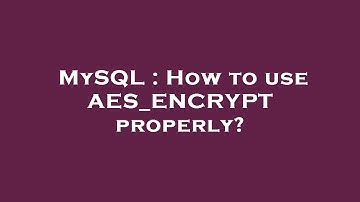 MySQL : How to use AES_ENCRYPT properly?