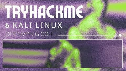 TryHackMe - Connect to Kali via SSH with OpenVPN