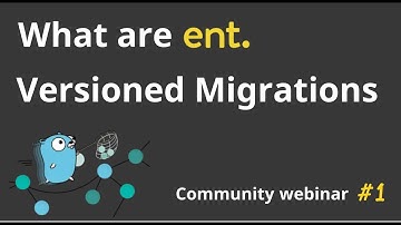 Ent Webinar #1: Versioned Migrations