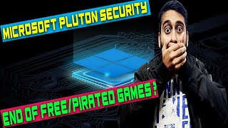 Microsoft Pluton Security | End  Of Free/Pirated Games  | Intel & AMD