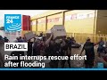 Brazil: death toll surpasses 100 as rain interrupts rescue effort after flooding • FRANCE 24