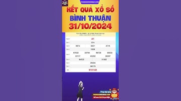 Xổ số bình thuận hôm nay ngày 31 tháng 10 - XSBTH - SXBTH - KQXSBTH - Xổ số kiến thiết Bình Thuận