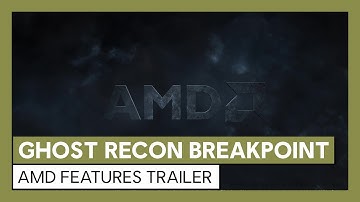 Ghost Recon Breakpoint: AMD features Trailer