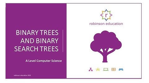 Binary Search Trees A Level