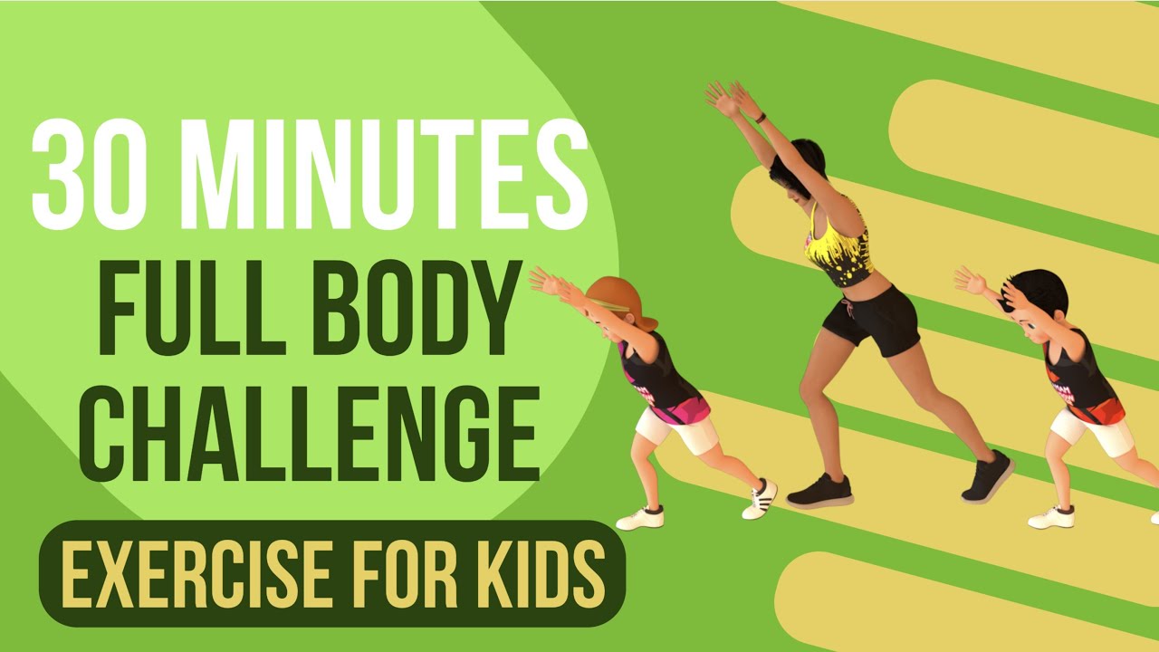 FULL BODY FITNESS EXERCISE FOR KIDS – 30 MIN WORKOUT CHALLENGE - YouTube
