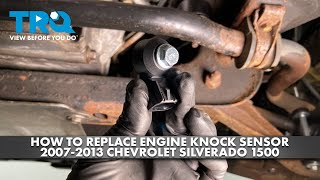 How to Replace Engine Knock Sensor 2007-2013 Chevrolet Silverado 1500